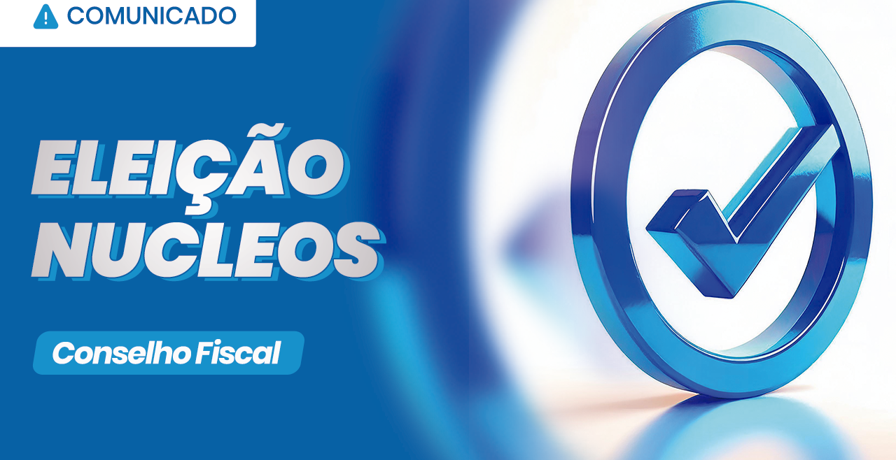 Comunicado – Eleição Nucleos – Conselho Fiscal